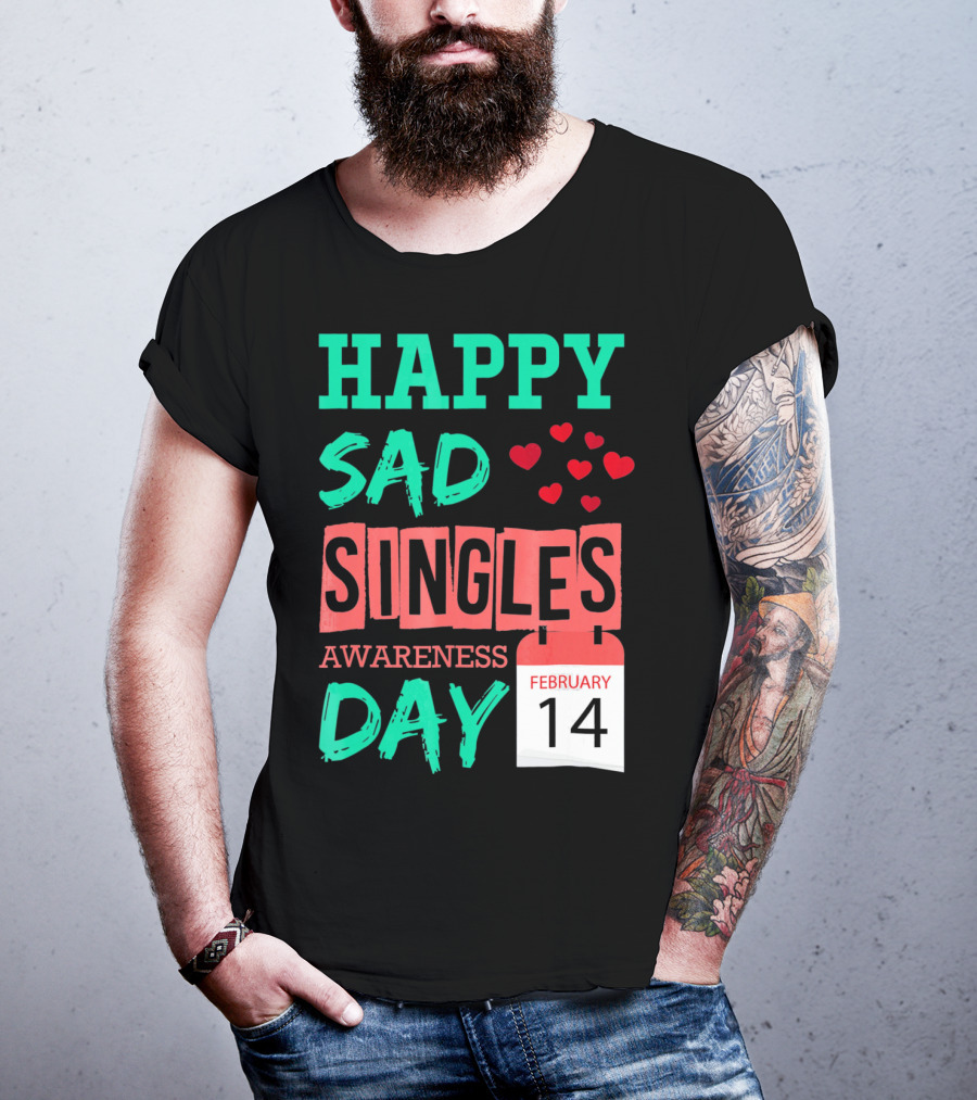 Happy SAD Singles Awareness Day February 14 With Red Hearts T-Shirt