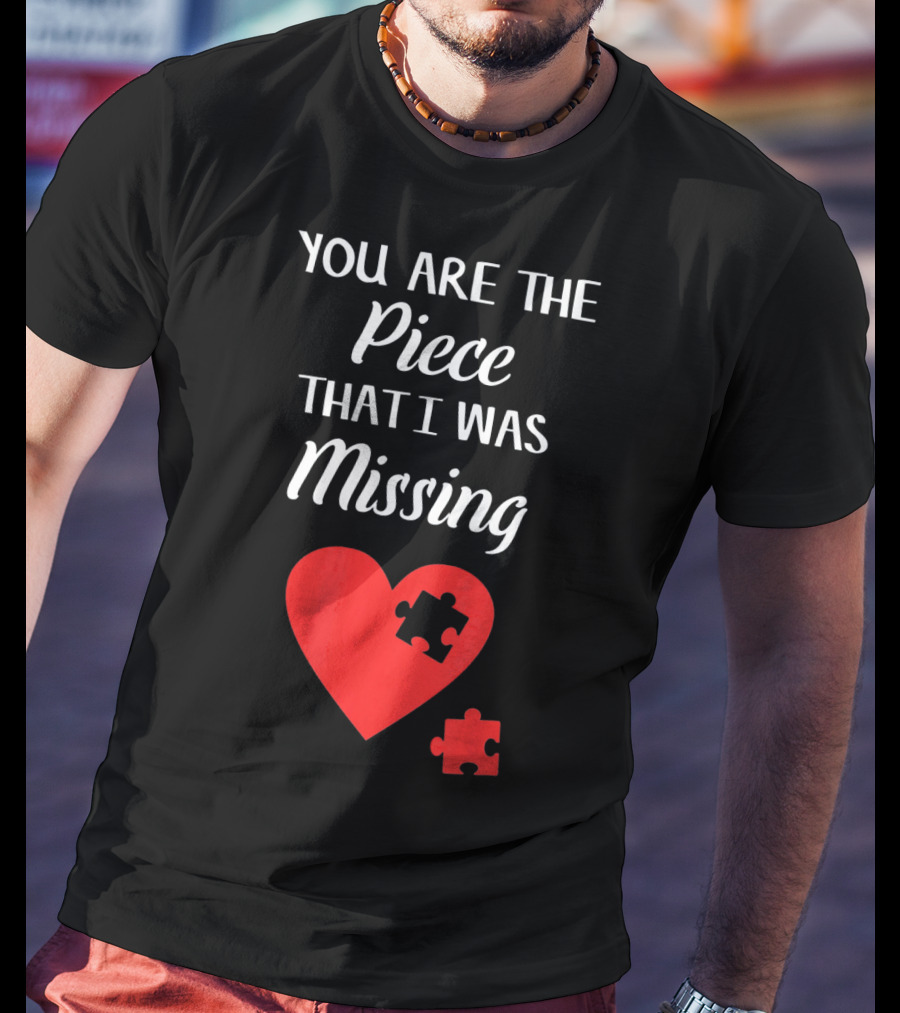 You Are The Piece That I Was Missing Heart Valentines Day Love Puzzle T-Shirt