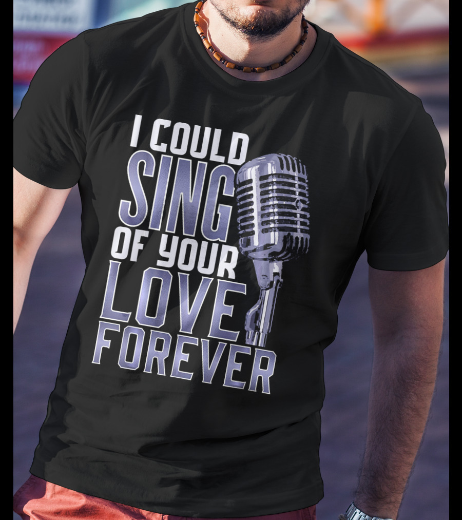I Could Sing Of Your Love Forever Vintage Microphone T-Shirt