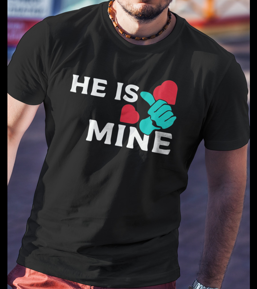 He Is Mine Couple Matching Valentine's Day T-Shirt