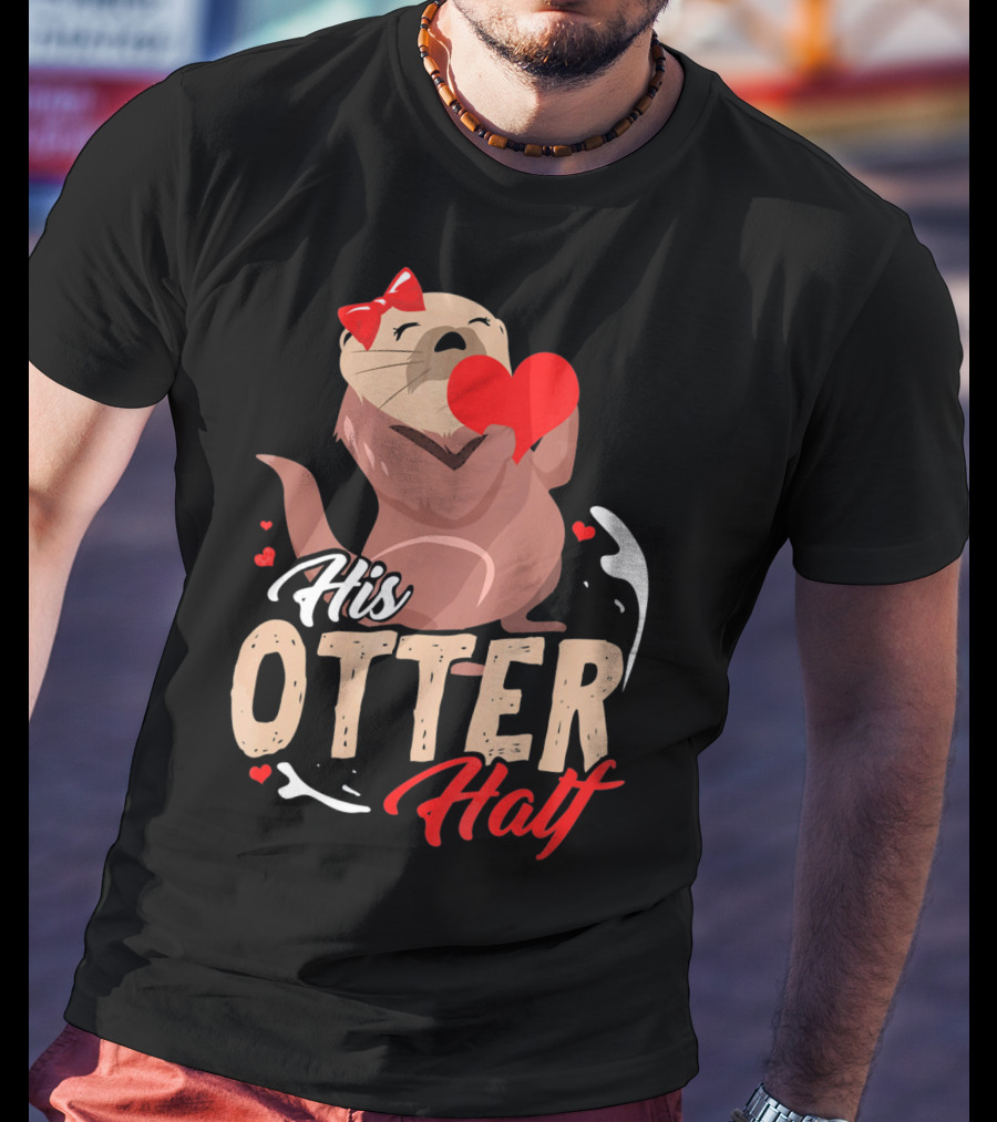 His Otter Half Valentines Day Heart And Bow T-Shirt