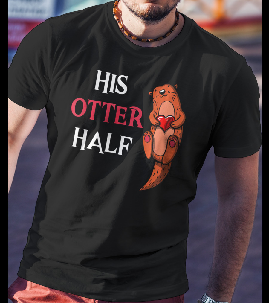 His Otter Half Valentines Women Girlfriend T-Shirt