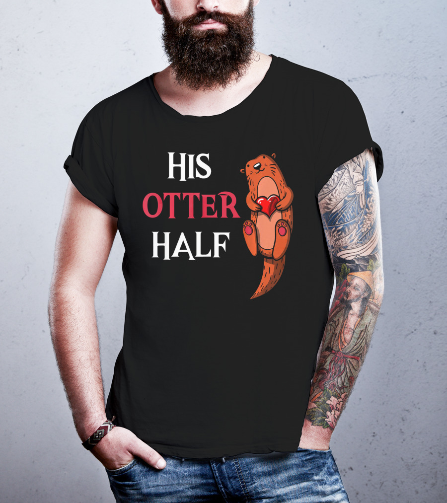His Otter Half Valentines Women Girlfriend T-Shirt