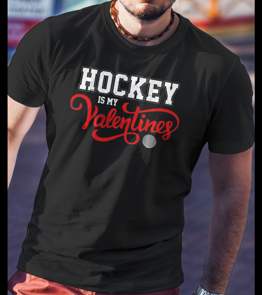 Hockey Is My Valentines T-Shirt