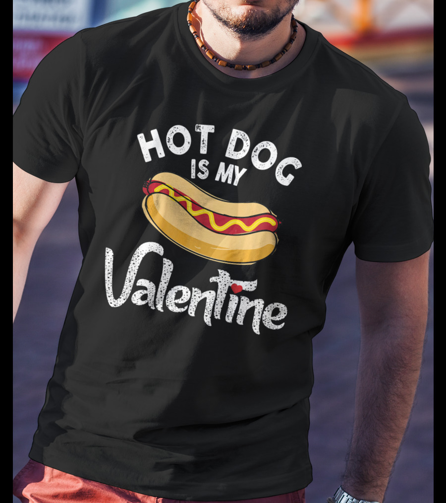 Hot Dog Is My Valentine Funny Valentines Day Humor T-Shirt