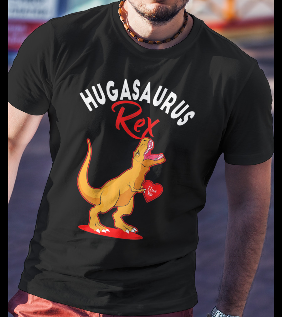 Hugasaurus Rex I Love You Valentines Day Dino T-Shirt