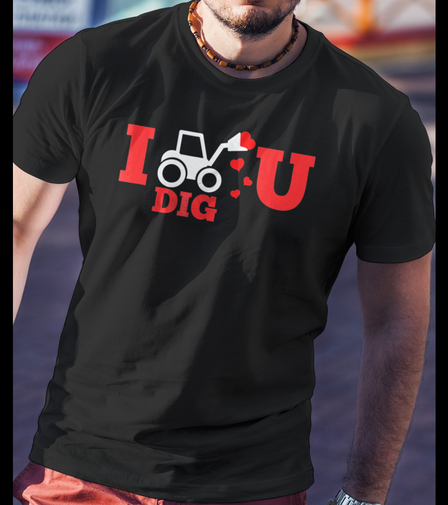 I Dig U Valentine's Day With Hearts And Tractor T-Shirt