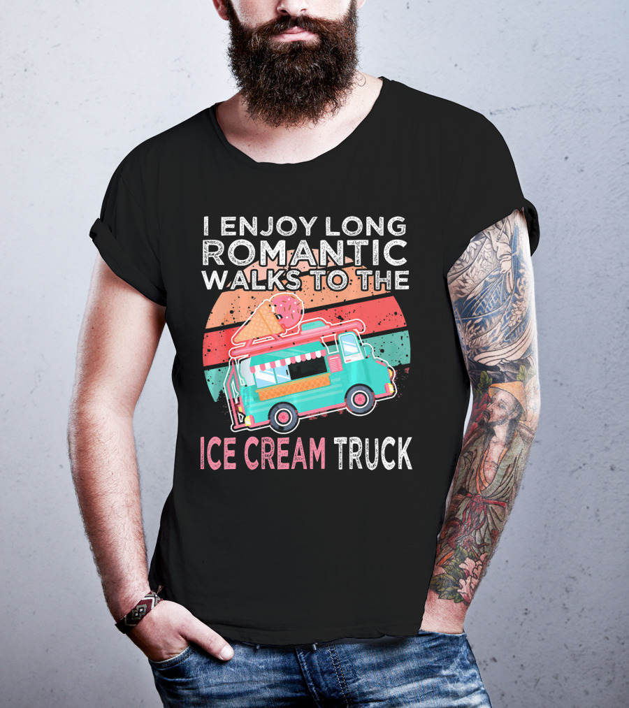 I Enjoy Long Romantic Walks To The Ice Cream Truck T-Shirt