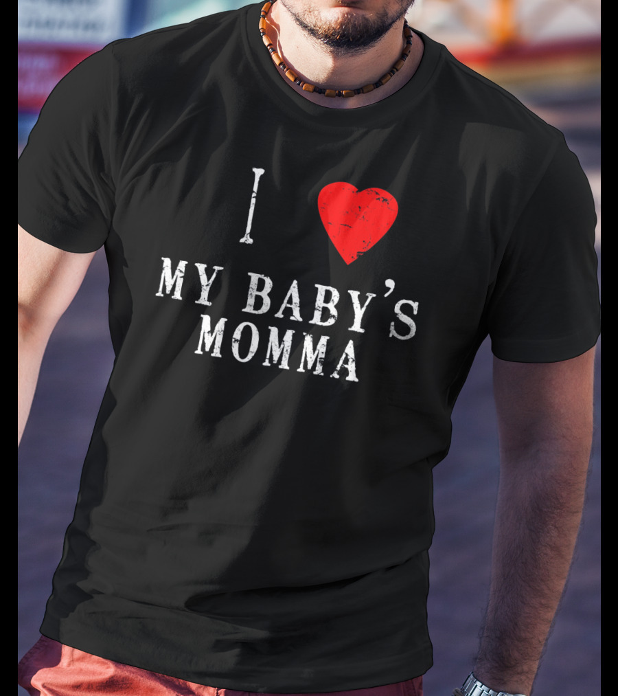 I Heart Love My Baby's Momma T-Shirt