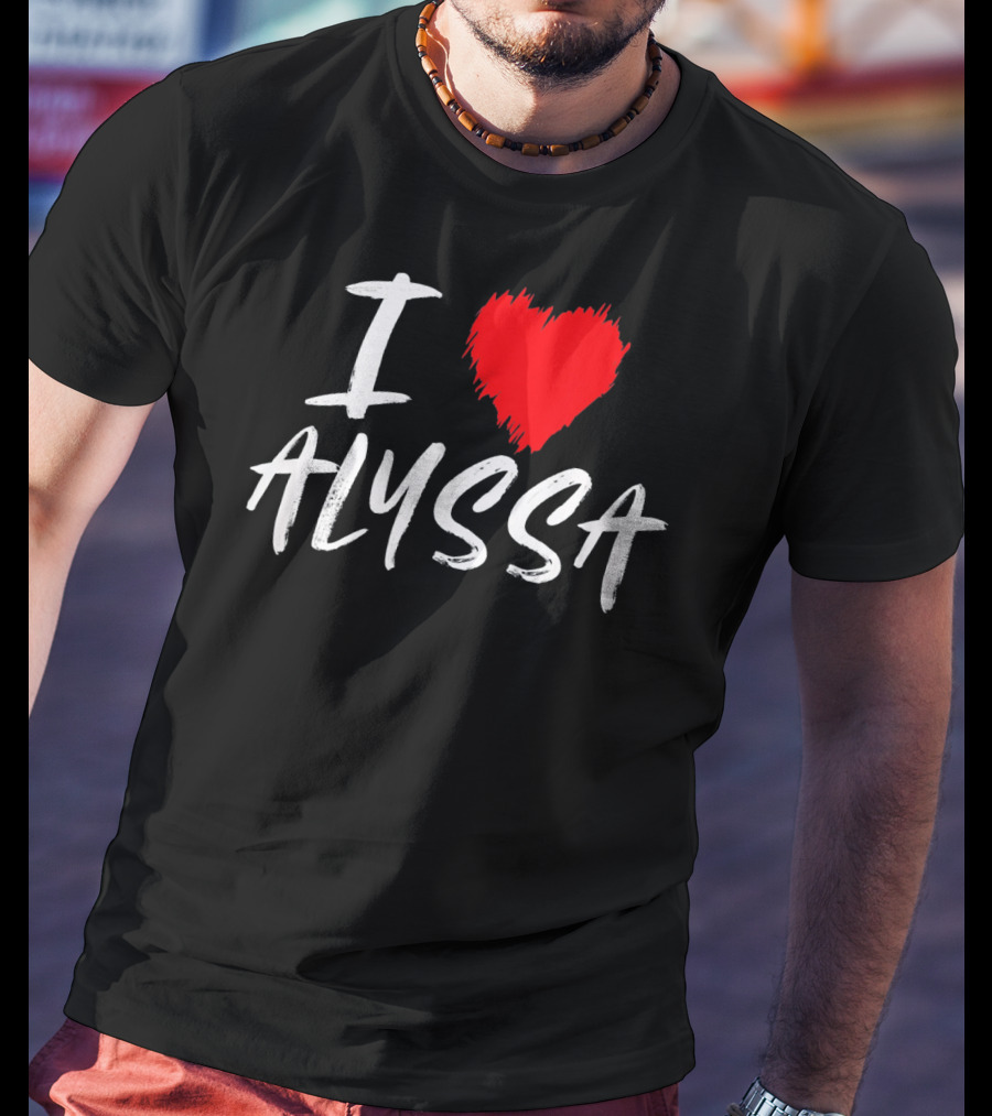 I Love Alyssa Heart T-Shirt