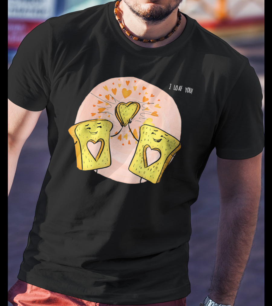 I Loaf You Heart Love Cute Funny Valentine Bread Slices T-Shirt