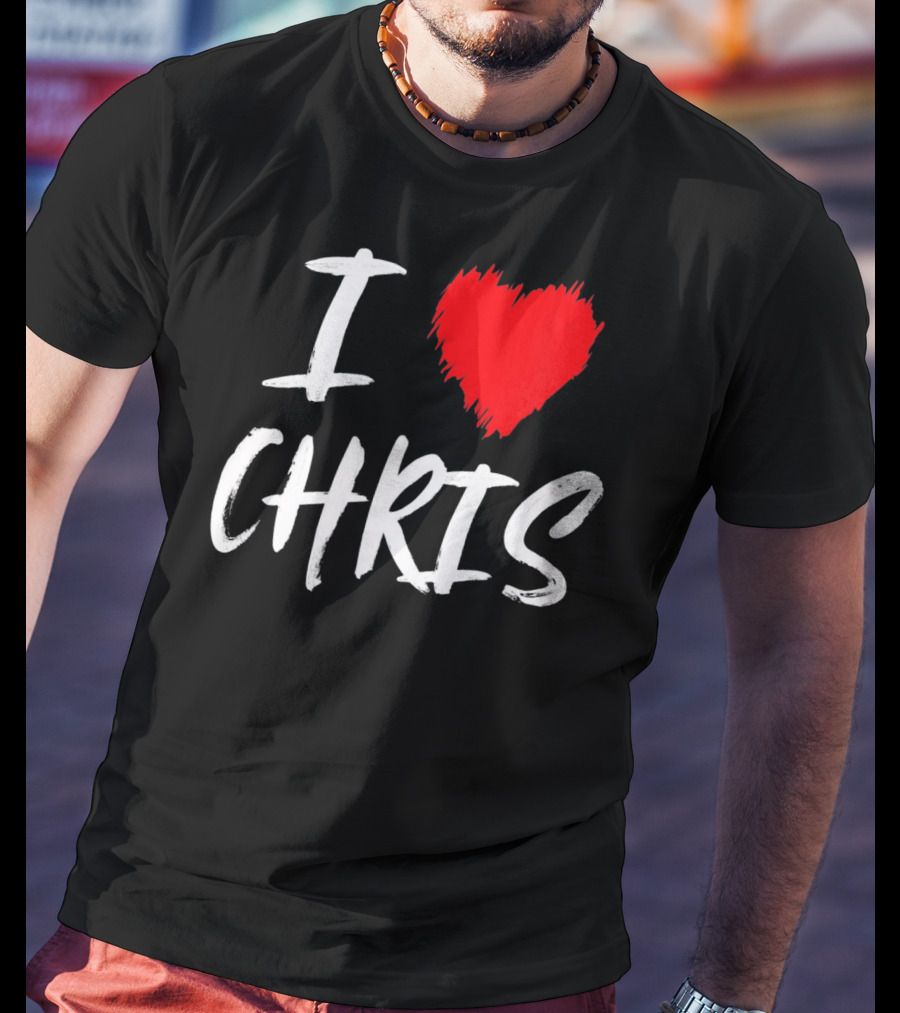 I Love Chris T-Shirt