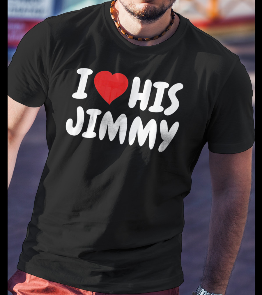 I Love His Jimmy T-Shirt