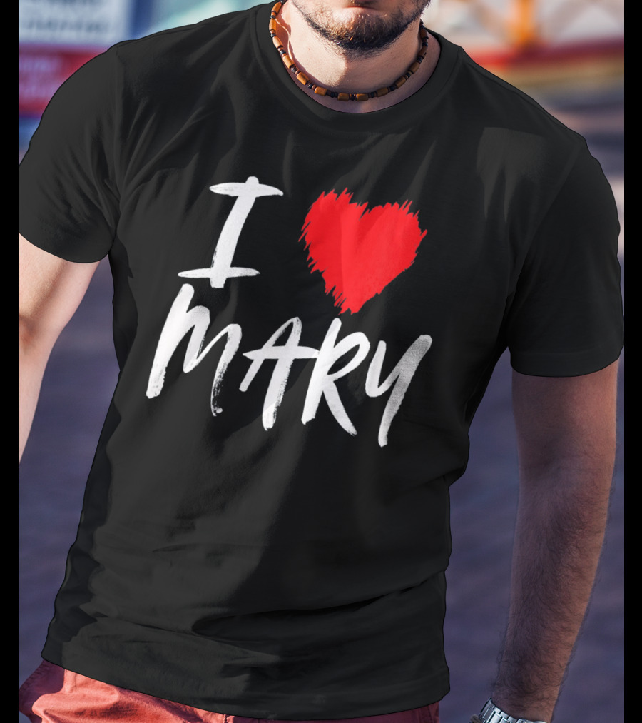 I Love Mary T-Shirt