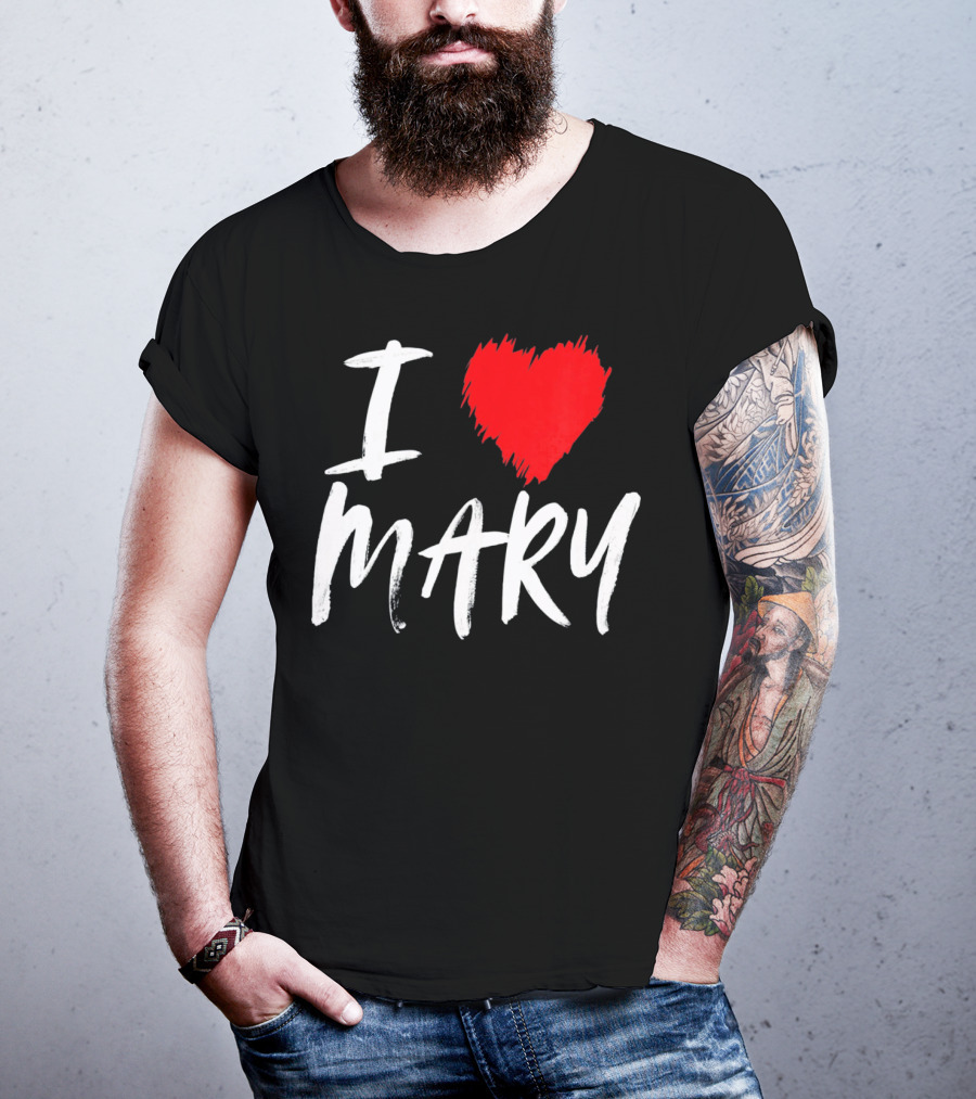 I Love Mary T-Shirt