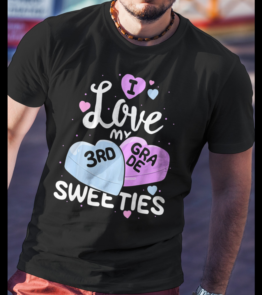 I Love My 3rd Grade Sweeties Hearts T-Shirt