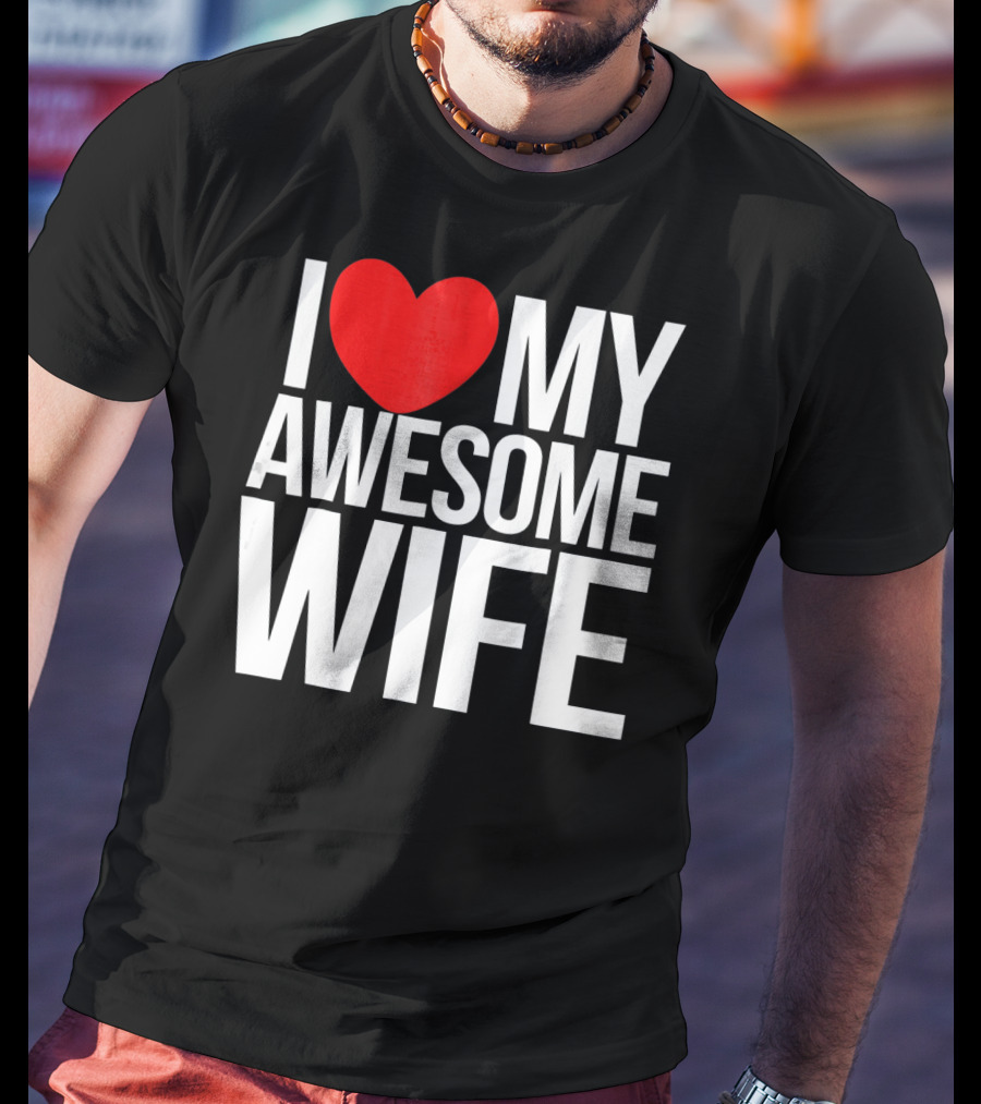 I Love My Awesome Wife Valentine's Day Text T-Shirt