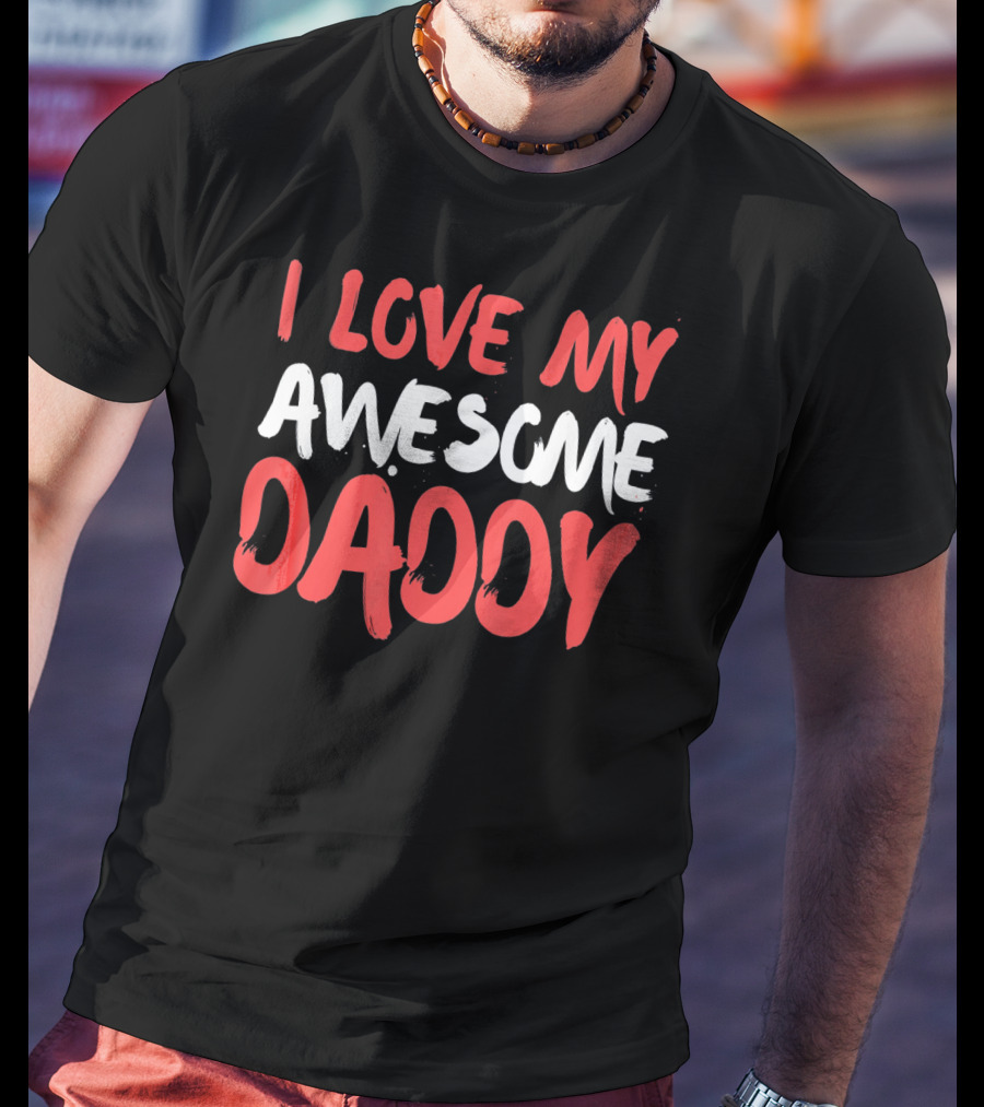 I Love My Awesome Daddy Valentines T-Shirt