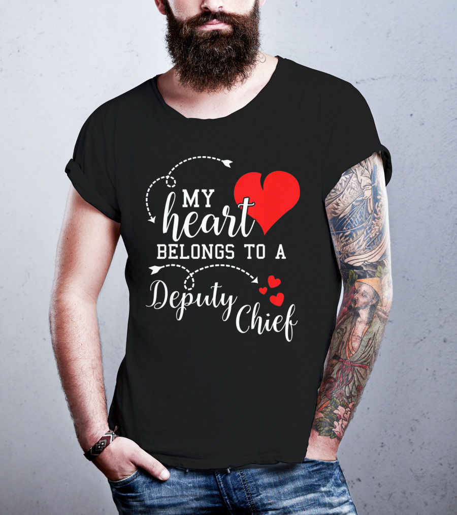 My Heart Belongs To A Deputy Chief T-Shirt