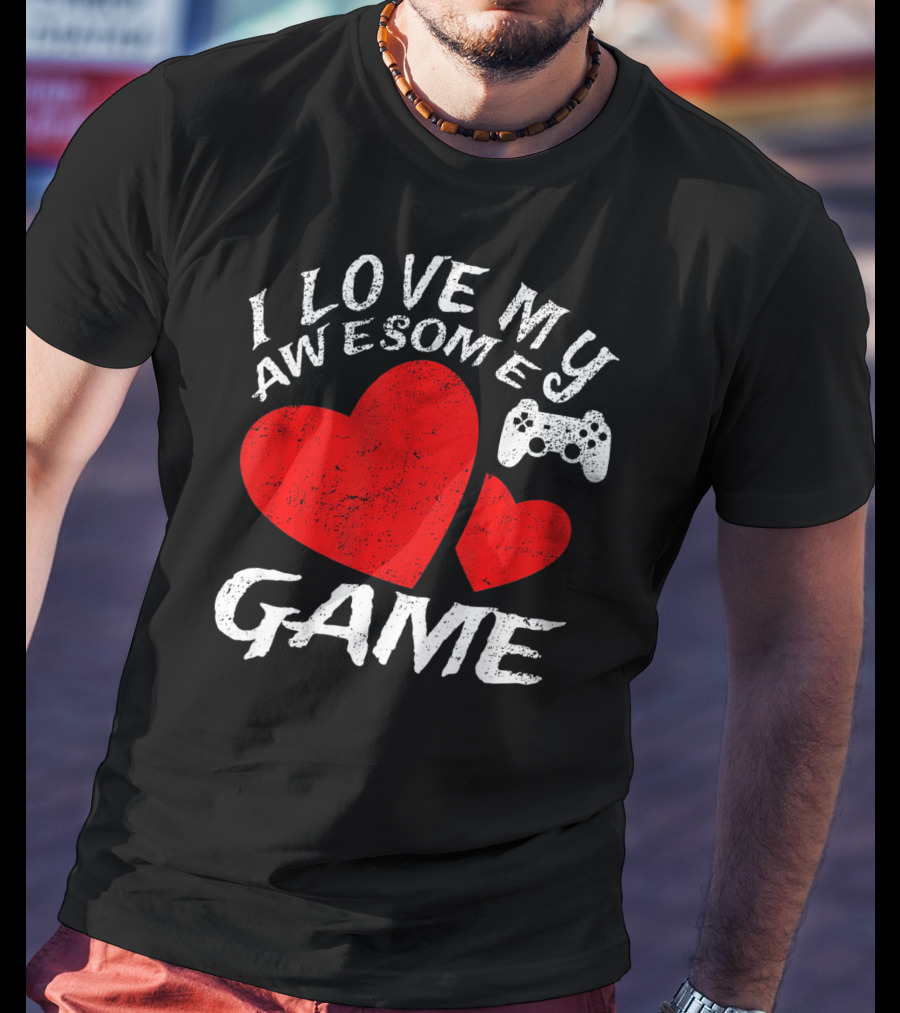 I Love My Awesome Game T-Shirt