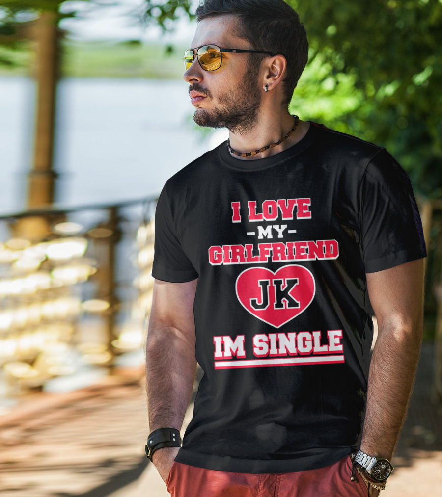 I Love My Girlfriend JK Heart Im Single T-Shirt