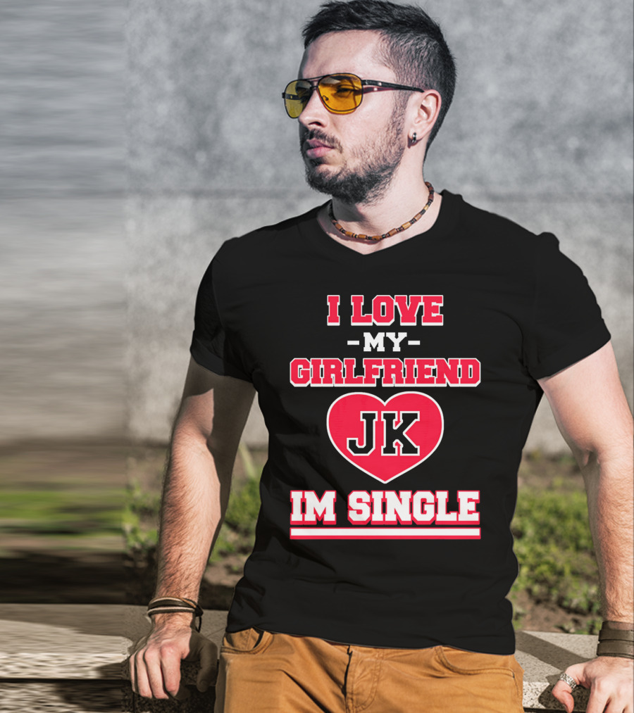 I Love My Girlfriend JK Heart Im Single T-Shirt