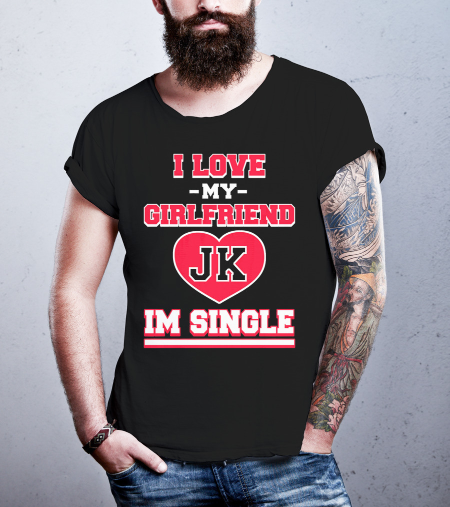 I Love My Girlfriend JK Heart Im Single T-Shirt