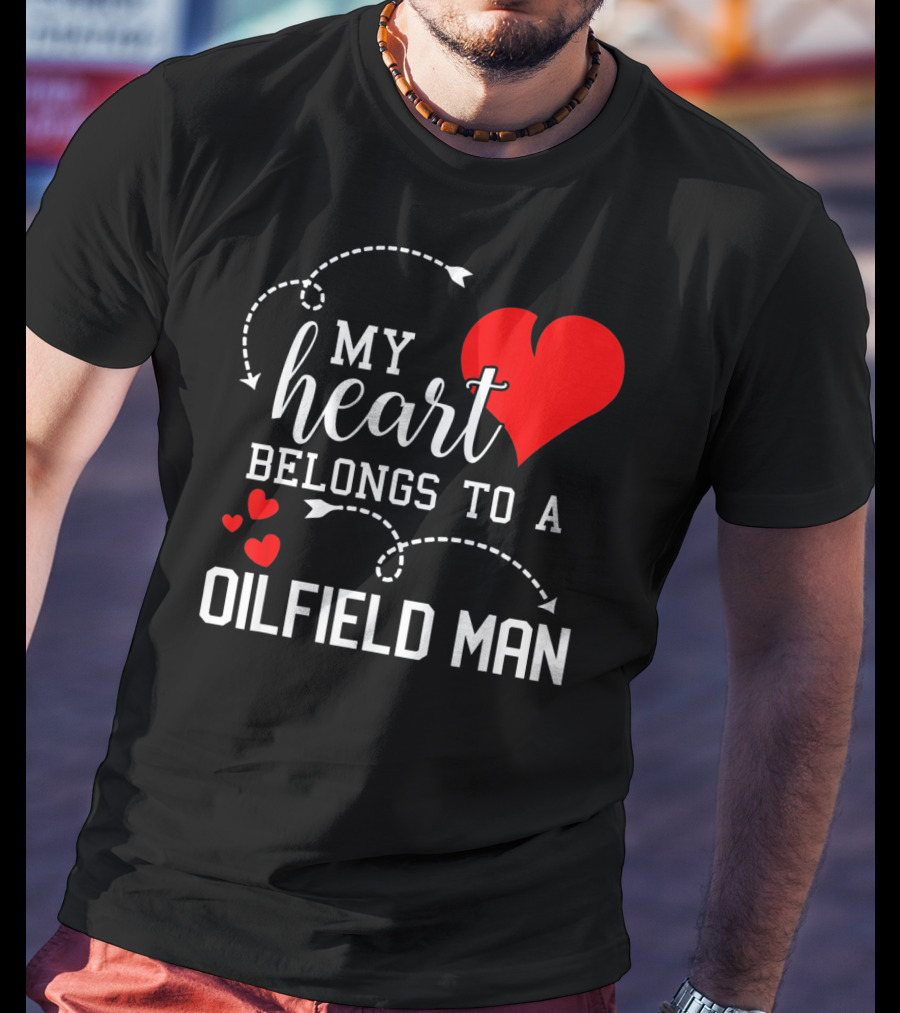 My Heart Belongs To A Oilfield Man T-Shirt