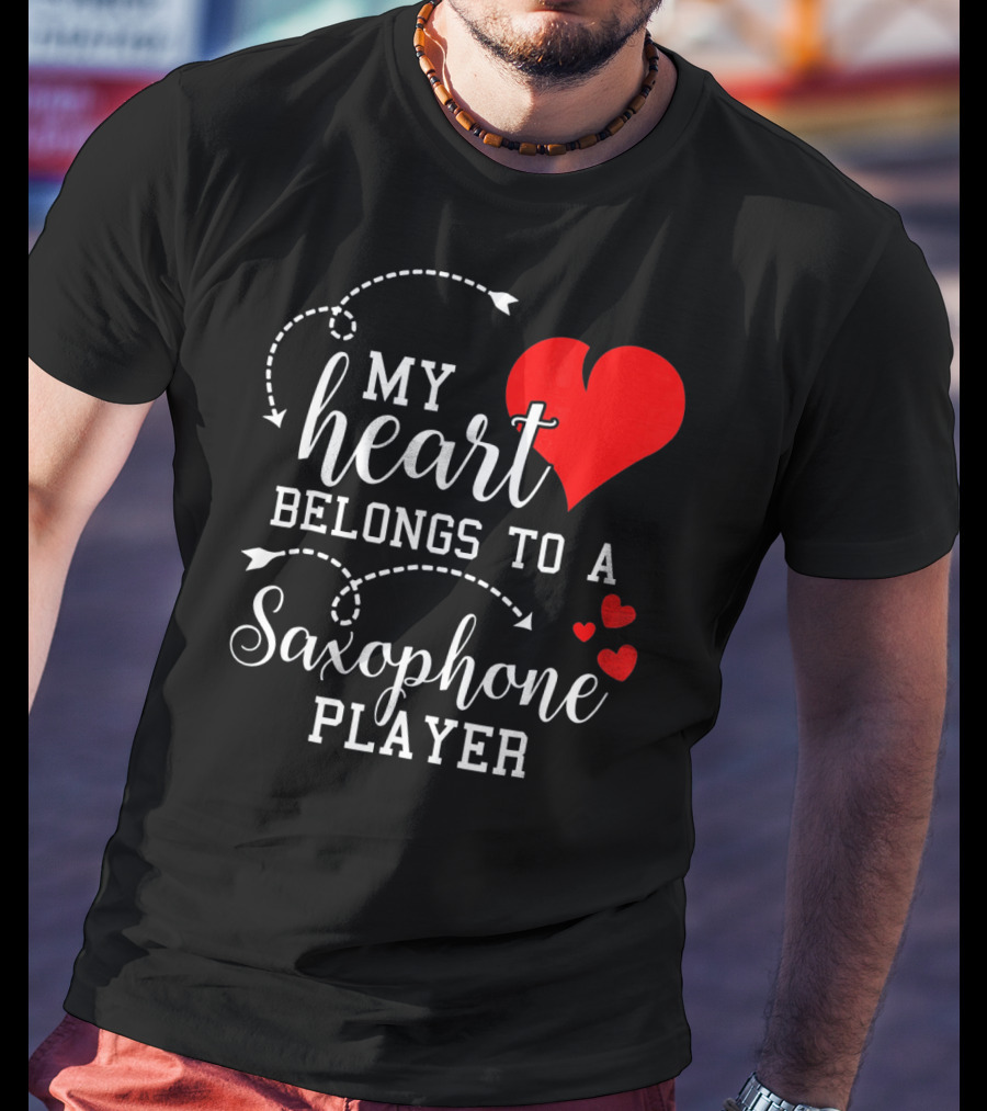 My Heart Belongs To A Saxophone Player T-Shirt