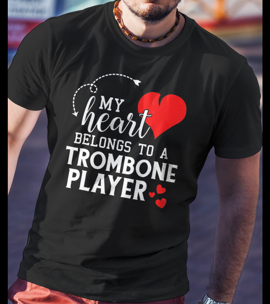 My Heart Belongs To A Trombone Player T-Shirt