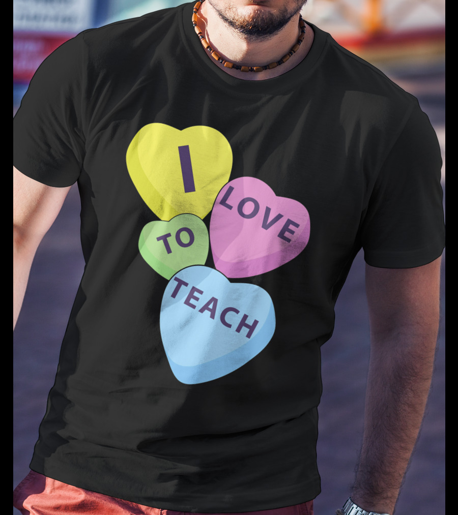 I Love To Teach Valentines Day Teacher Conversation Hearts T-Shirt