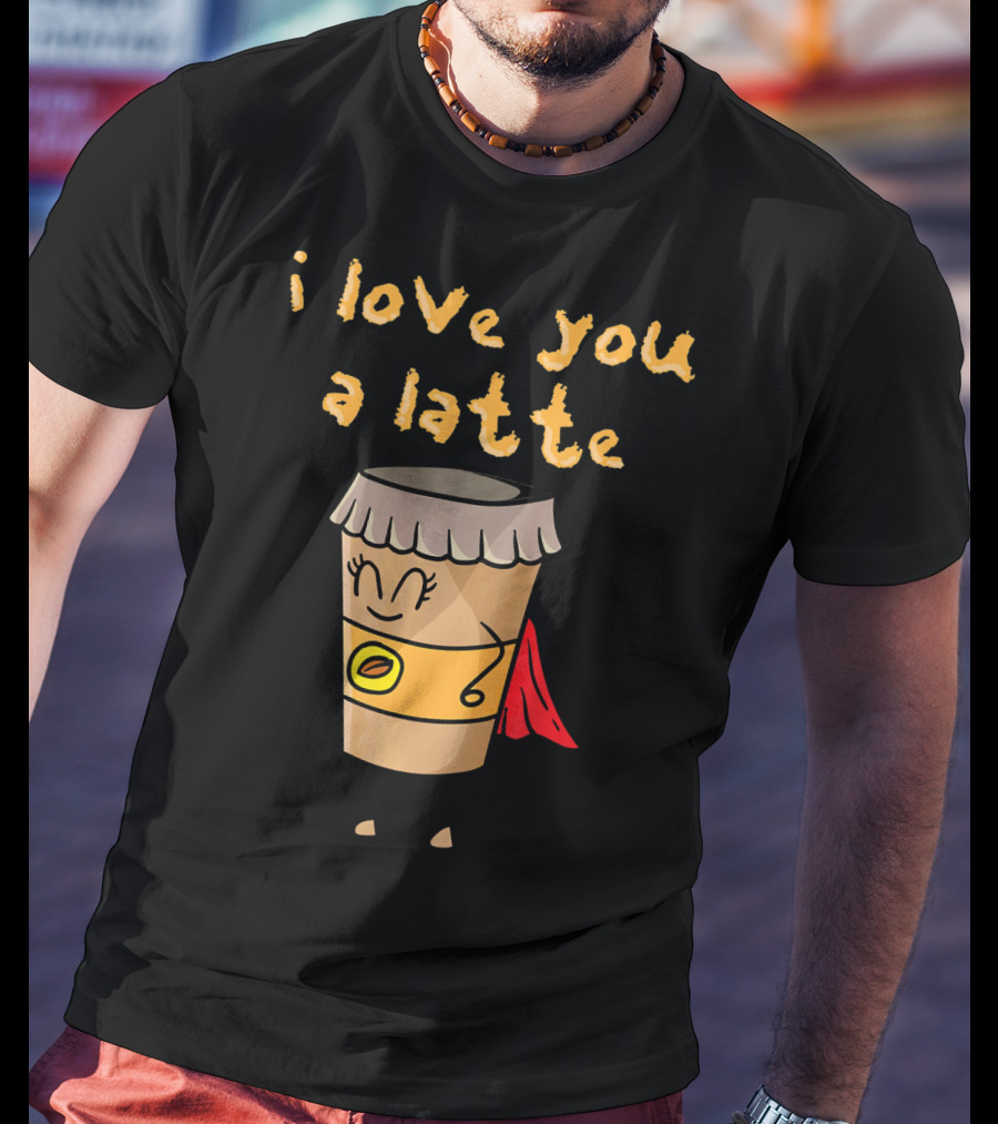 I Love You A Latte Coffee Superhero T-Shirt