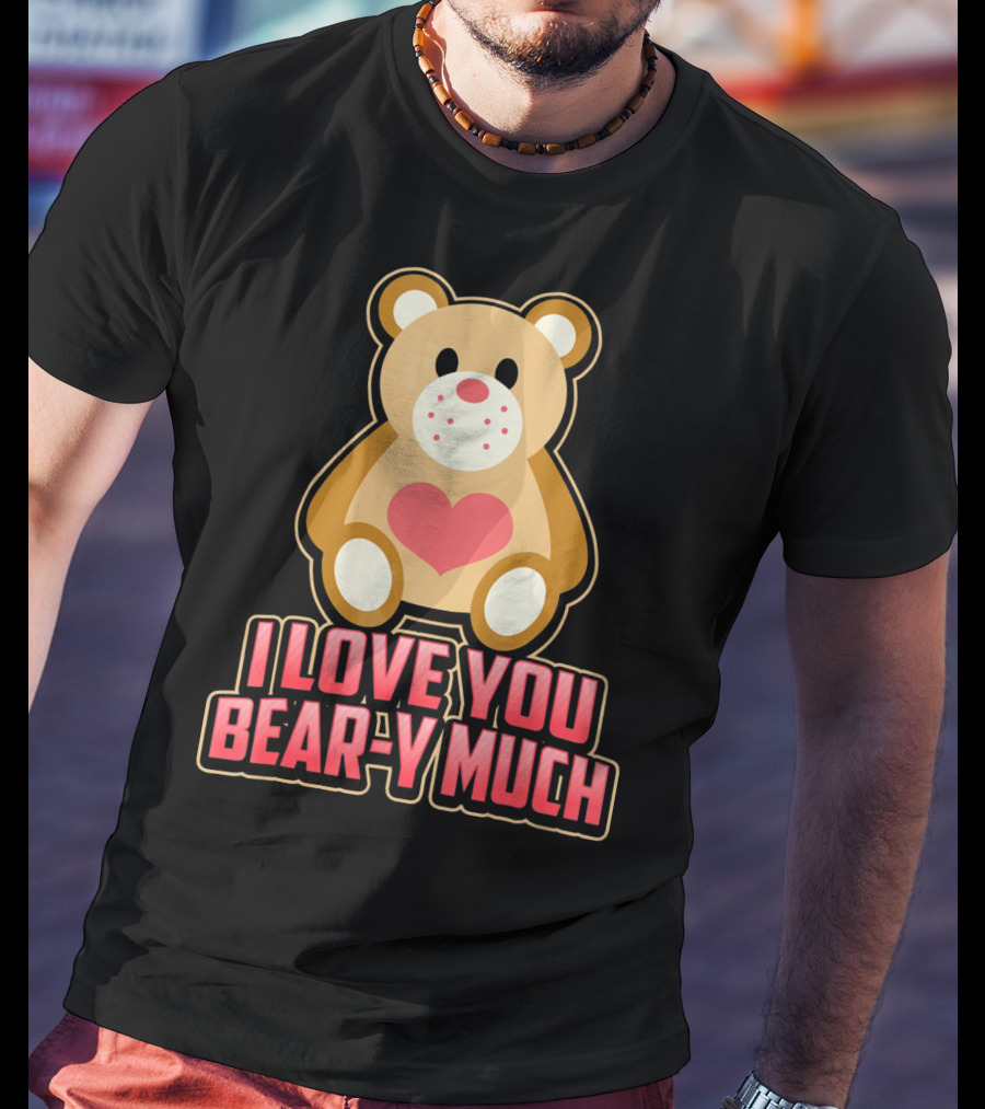 I Love You Bear Y Much Cute Valentine Bear T-Shirt