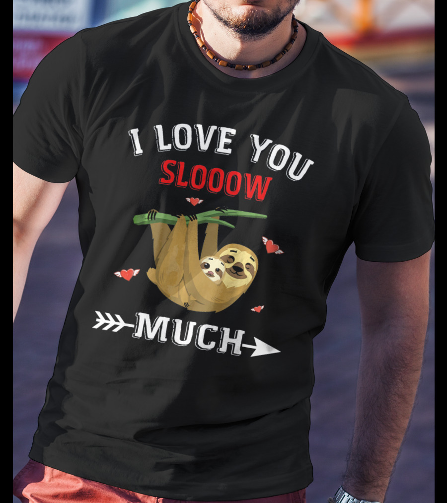 I Love You Slooow Much Sloth Lovers With Hearts And Arrow T-Shirt