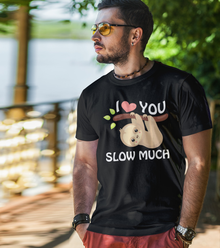 I Love You Slow Much Sloth Hanging On Tree Branch With Leaves T-Shirt
