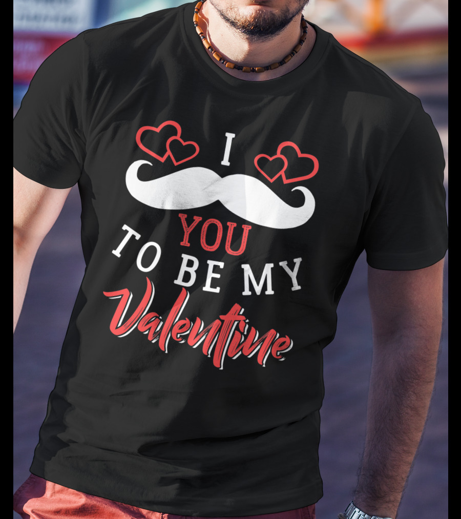 I Mustache You To Be My Valentine Hearts Love T-Shirt