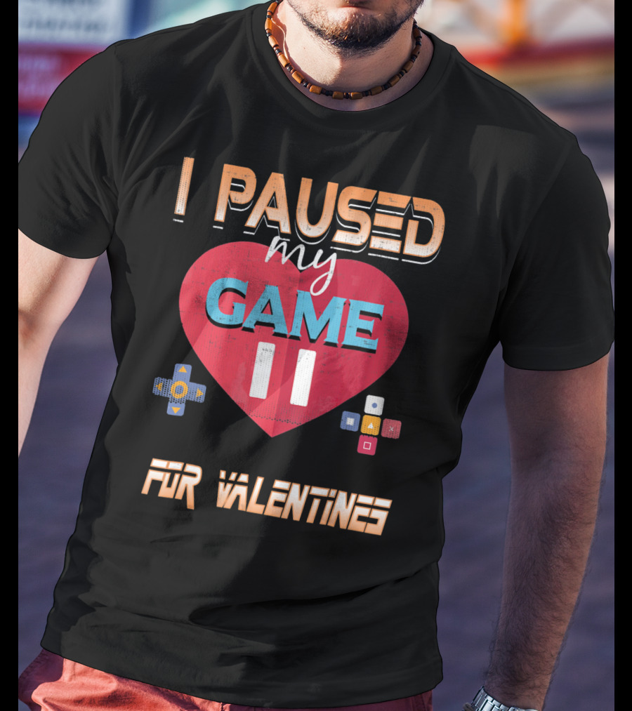 I Paused My Game For Valentines Heart And Controller Buttons T-Shirt