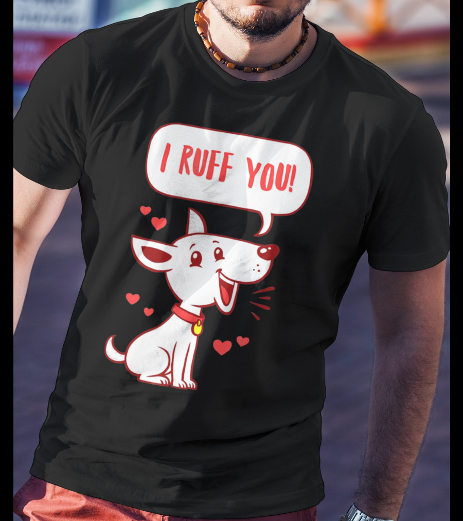 I Ruff You Cute Dog Valentines Hearts Speech Bubble T-Shirt