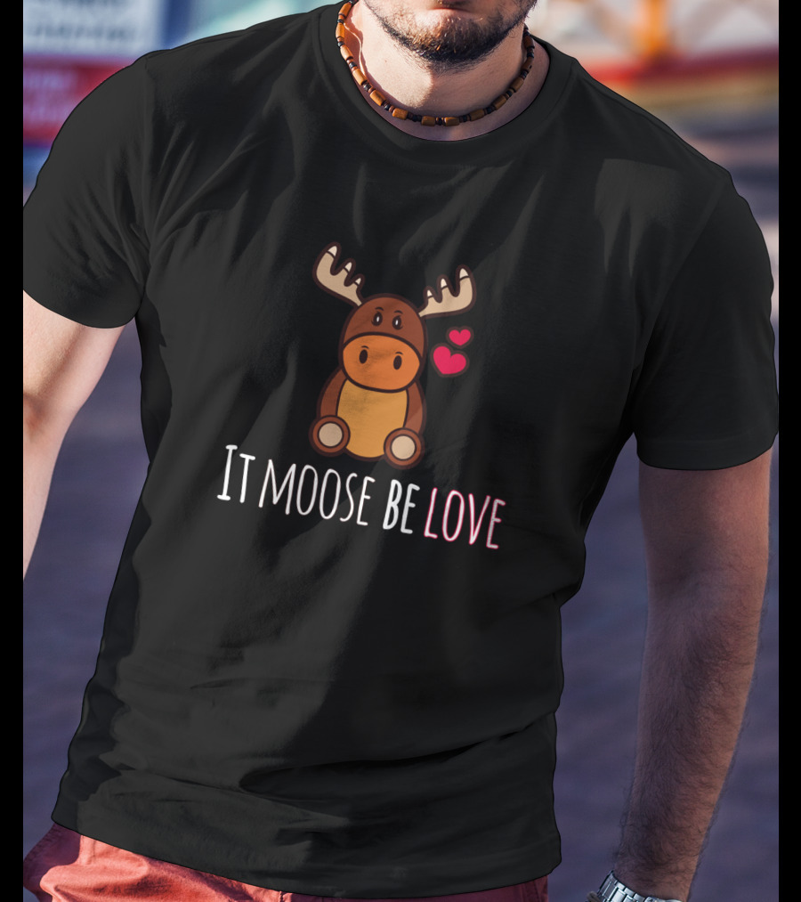 It Moose Be Love Funny Moose With Hearts T-Shirt