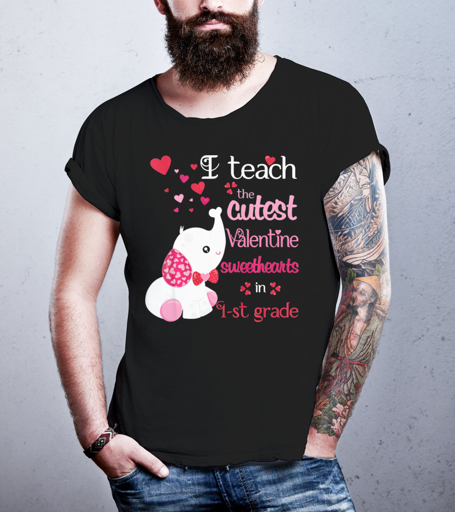I Teach The Cutest Valentine Sweethearts In 1st Grade With Elephant Hearts T-Shirt
