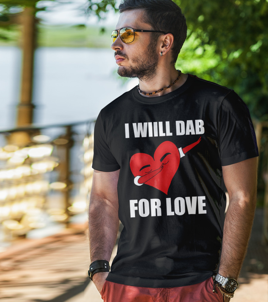 I Will Dab For Love Funny Valentine's Day Heart With Dab Pose T-Shirt