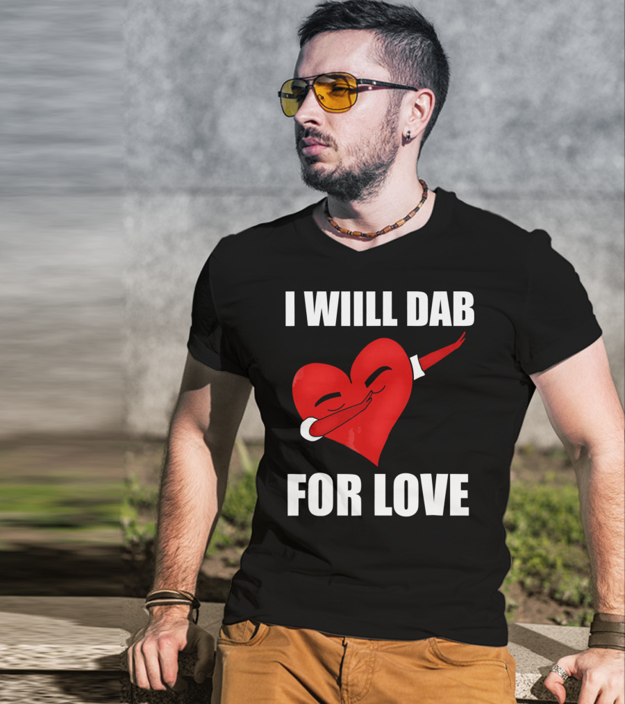 I Will Dab For Love Funny Valentine's Day Heart With Dab Pose T-Shirt
