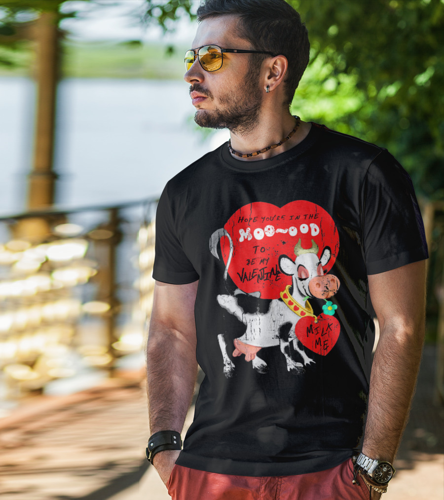 Hope You're In The Moo-ood To Be My Valentine Milk Me Vintage Cow T-Shirt