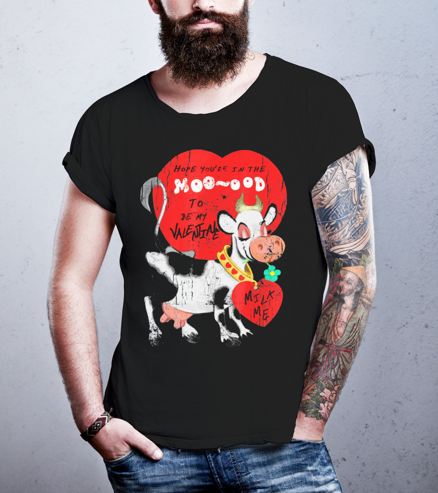 Hope You're In The Moo-ood To Be My Valentine Milk Me Vintage Cow T-Shirt