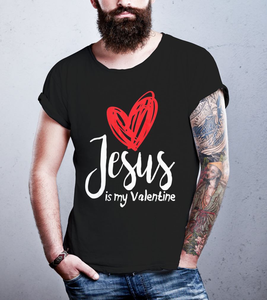 Jesus Is My Valentine Heart Christian Message T-Shirt