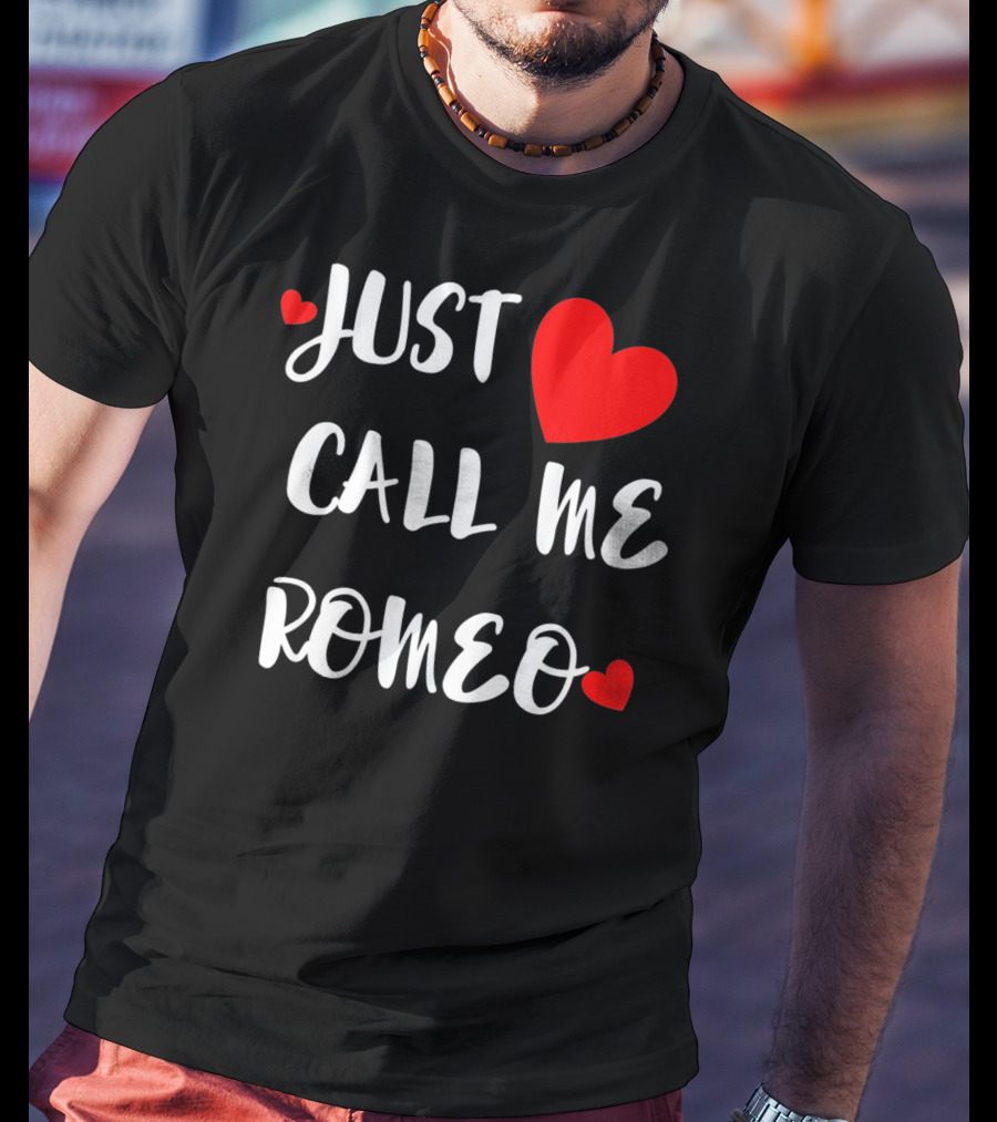 Just Call Me Romeo Valentine's Day Hearts T-Shirt