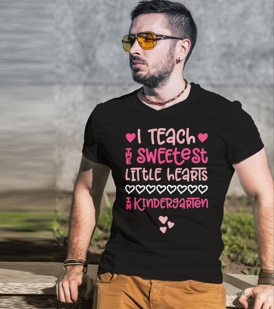 I Teach The Sweetest Little Hearts In Kindergarten Valentine T-Shirt
