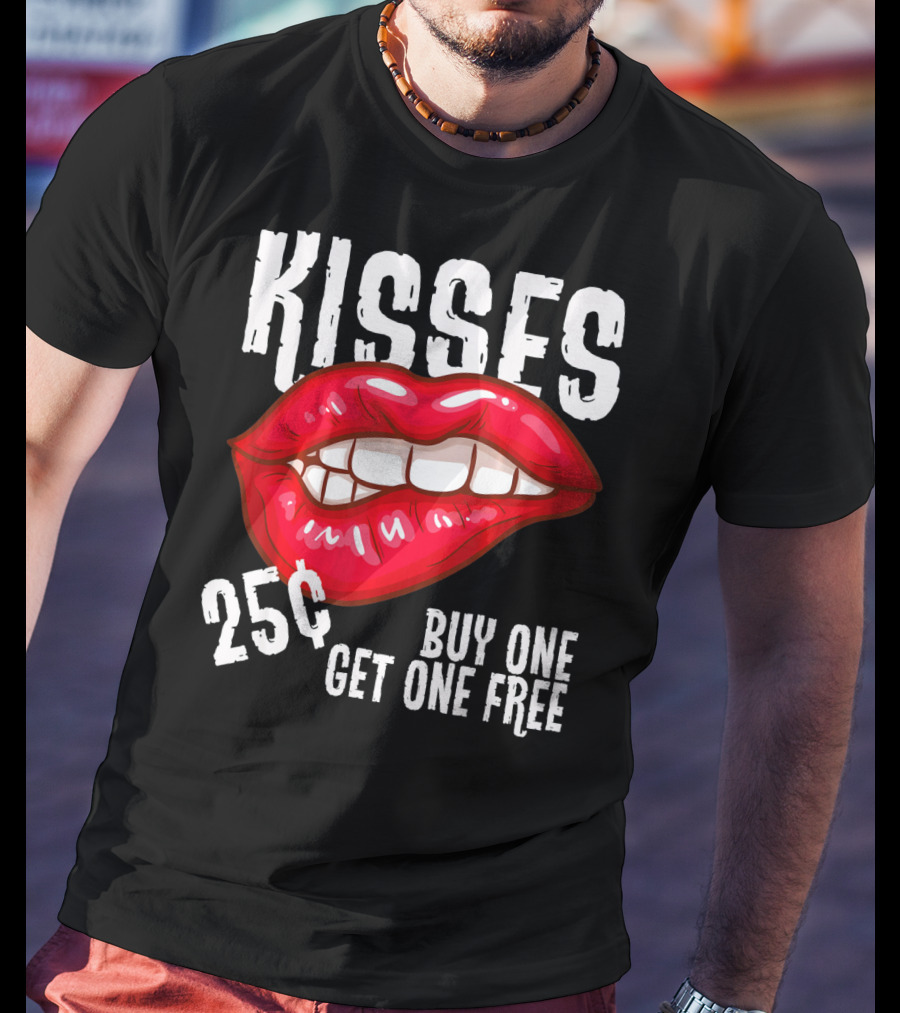 Kisses 25 Cents Buy One Get One Free Lips T-Shirt