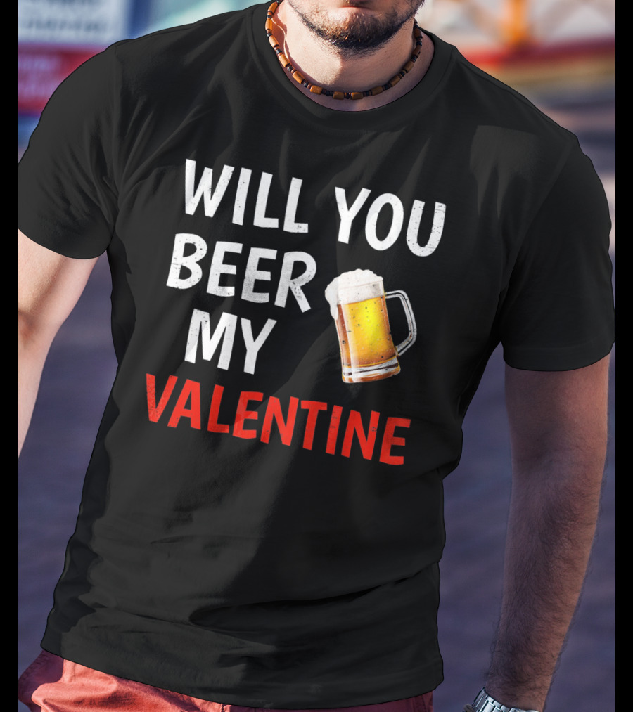 Will You Beer My Valentine Matching Valentine's Day Beer Mug T-Shirt