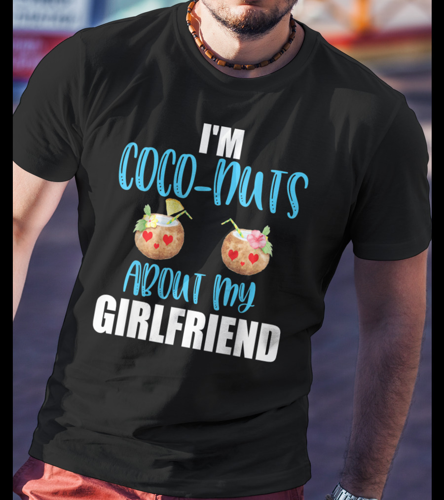 I'm Coco-Nuts About My Girlfriend Valentines Day Him Boy T-Shirt